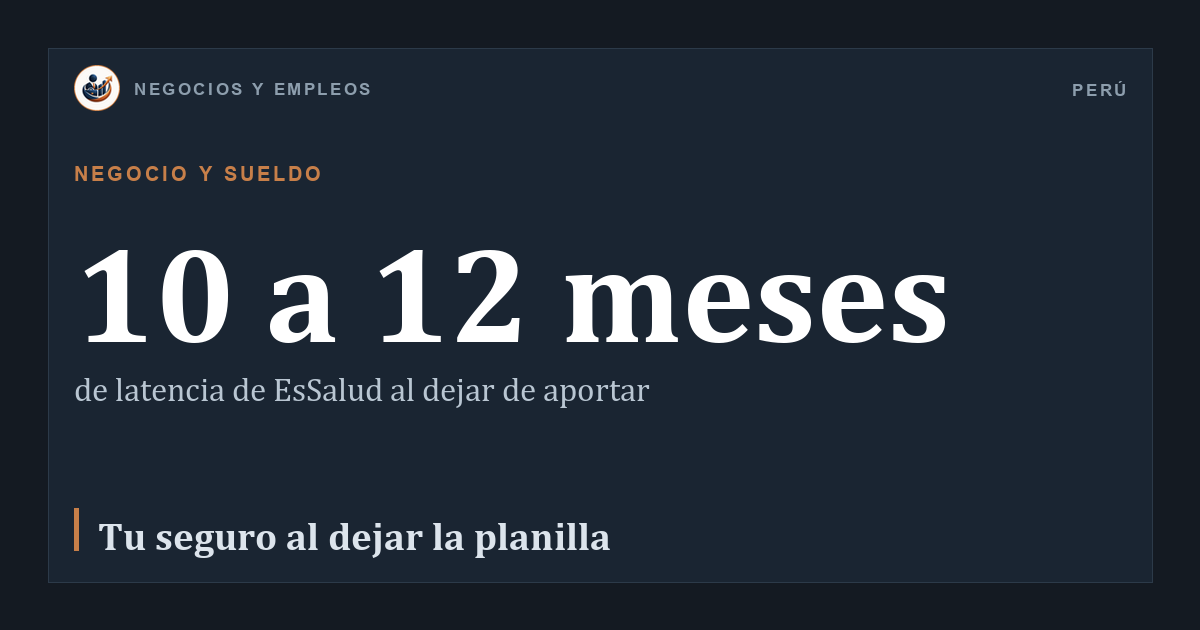 10 a 12 meses: de latencia de EsSalud al dejar de aportar